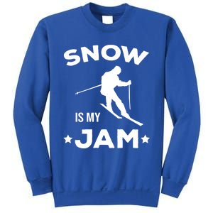 Snow Is My Jam Skiing Lover Sports Ski Instructor Skier Gift Sweatshirt