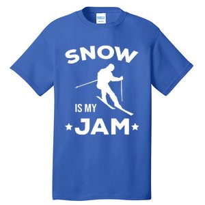 Snow Is My Jam Skiing Lover Sports Ski Instructor Skier Gift Tall T-Shirt