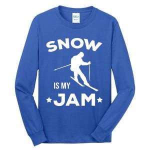 Snow Is My Jam Skiing Lover Sports Ski Instructor Skier Gift Tall Long Sleeve T-Shirt