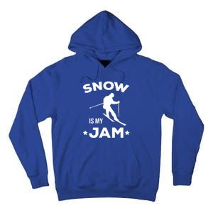 Snow Is My Jam Skiing Lover Sports Ski Instructor Skier Gift Tall Hoodie