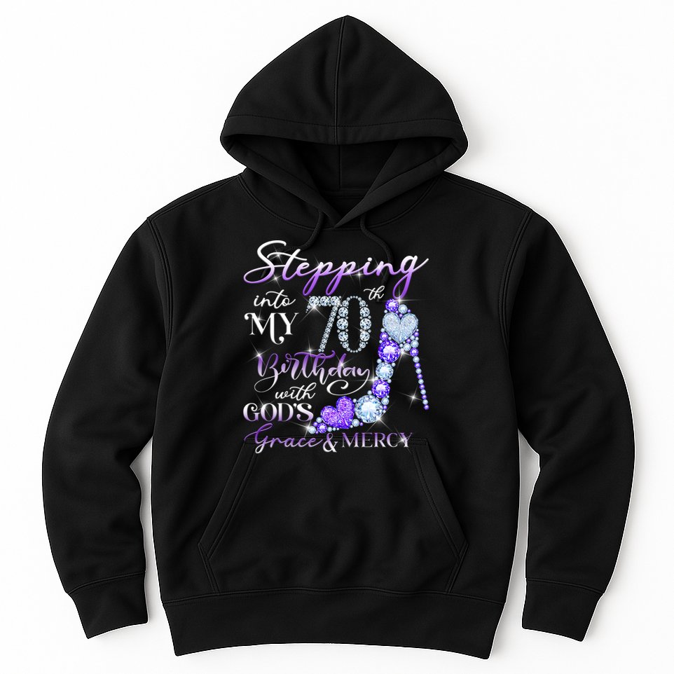 Stepping into my 70th birthday with God's grace & Mercy Hoodie