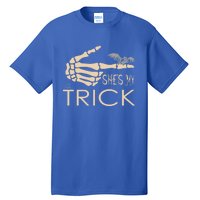 She Is My Trick Cute Gift Tall T-Shirt