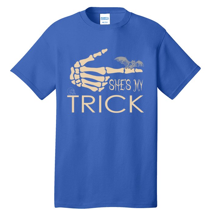 She Is My Trick Cute Gift Tall T-Shirt