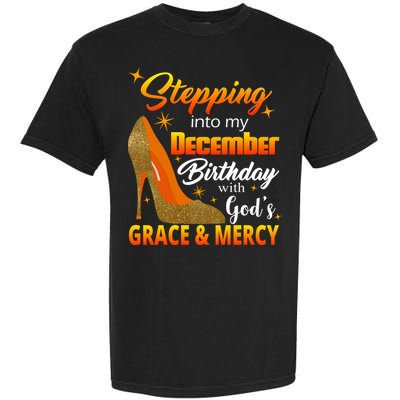 Stepping Into My December Birthday With God's Grace And Mercy Garment-Dyed Heavyweight T-Shirt