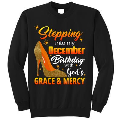 Stepping Into My December Birthday With God's Grace And Mercy Sweatshirt