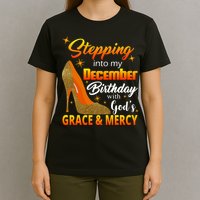 Stepping Into My December Birthday With God's Grace And Mercy T-Shirt