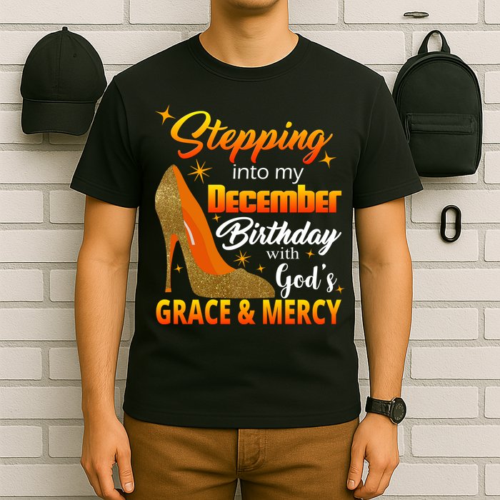 Stepping Into My December Birthday With God's Grace And Mercy T-Shirt