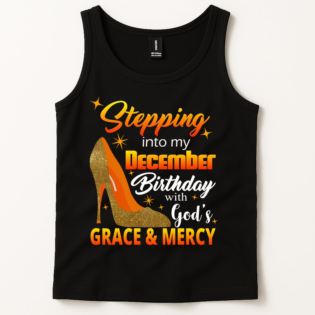 Stepping Into My December Birthday With God's Grace And Mercy Tank Top