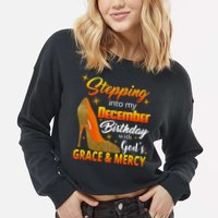 Stepping Into My December Birthday With God's Grace And Mercy Cropped Pullover Crew