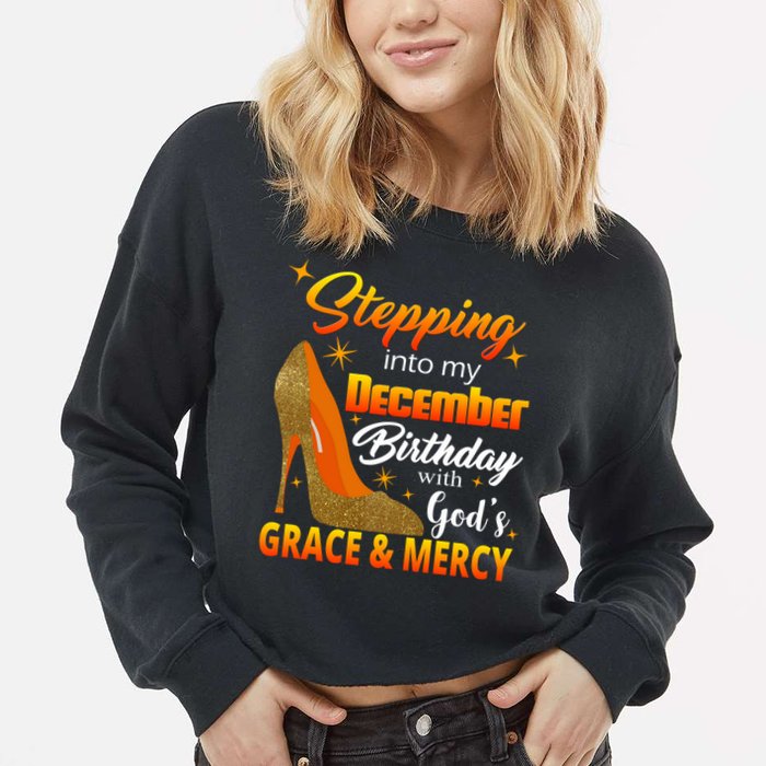Stepping Into My December Birthday With God's Grace And Mercy Cropped Pullover Crew
