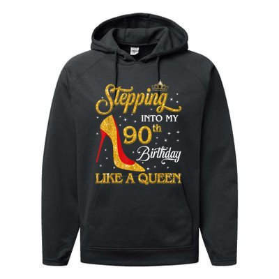 Stepping Into My 90th Birthday Like A Queen Bday Gift Wo Performance Fleece Hoodie