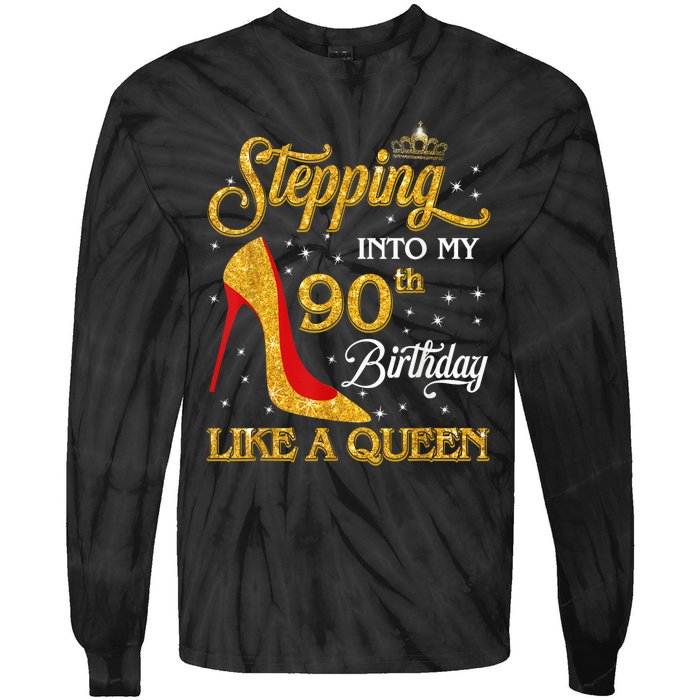 Stepping Into My 90th Birthday Like A Queen Bday Gift Wo Tie-Dye Long Sleeve Shirt