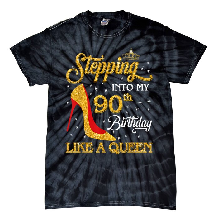 Stepping Into My 90th Birthday Like A Queen Bday Gift Wo Tie-Dye T-Shirt