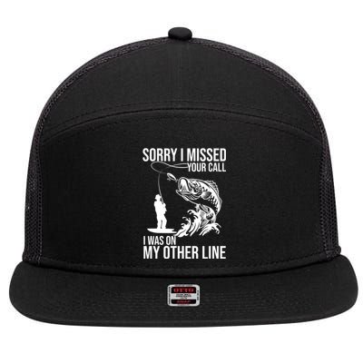 Sorry I Missed Your Call I Was On My Other Line Funny Fishing 7 Panel Mesh Trucker Snapback Hat