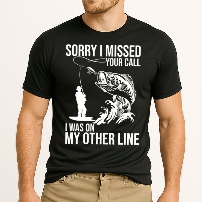 Sorry I Missed Your Call I Was On My Other Line Funny Fishing Performance Shirt