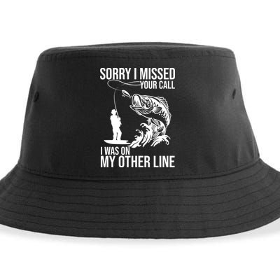 Sorry I Missed Your Call I Was On My Other Line Funny Fishing Sustainable Bucket Hat