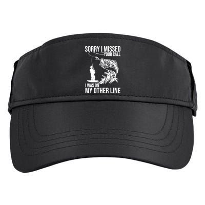 Sorry I Missed Your Call I Was On My Other Line Funny Fishing Adult Drive Performance Visor