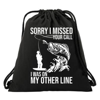 Sorry I Missed Your Call I Was On My Other Line Funny Fishing Drawstring Bag