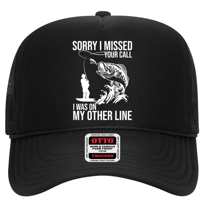 Sorry I Missed Your Call I Was On My Other Line Funny Fishing Trucker Hat