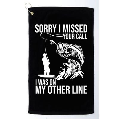 Sorry I Missed Your Call I Was On My Other Line Funny Fishing Golf Towel