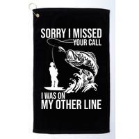 Sorry I Missed Your Call I Was On My Other Line Funny Fishing Golf Towel