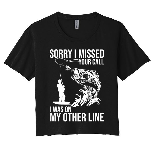 Sorry I Missed Your Call I Was On My Other Line Funny Fishing Crop Top