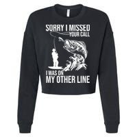 Sorry I Missed Your Call I Was On My Other Line Funny Fishing Cropped Pullover Crew