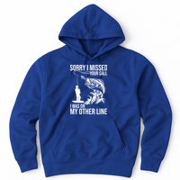 Sorry I Missed Your Call I Was On My Other Line Funny Fishing Hoodie
