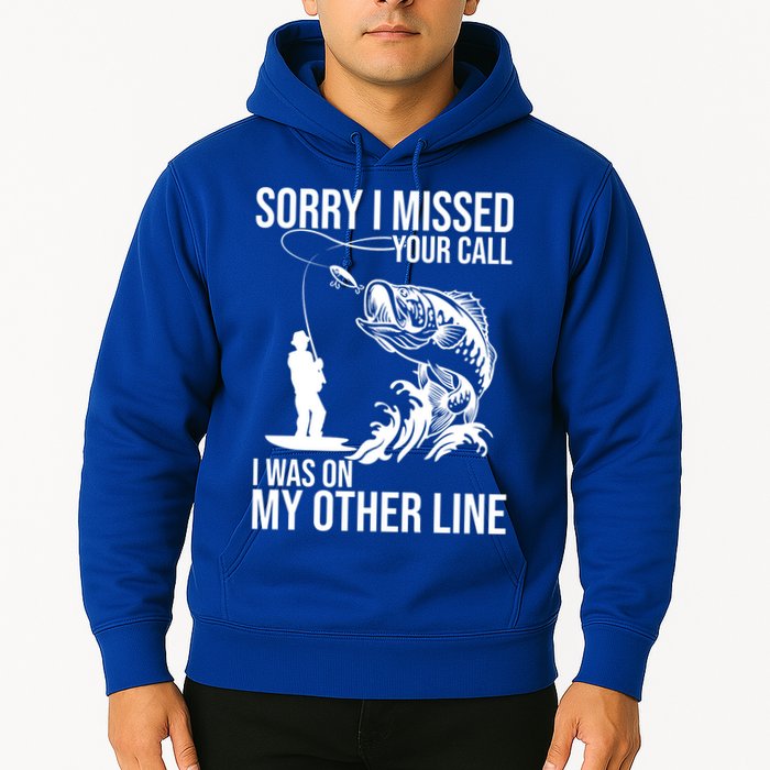Sorry I Missed Your Call I Was On My Other Line Funny Fishing Hoodie