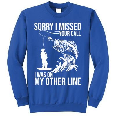 Sorry I Missed Your Call I Was On My Other Line Funny Fishing Sweatshirt