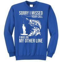 Sorry I Missed Your Call I Was On My Other Line Funny Fishing Sweatshirt