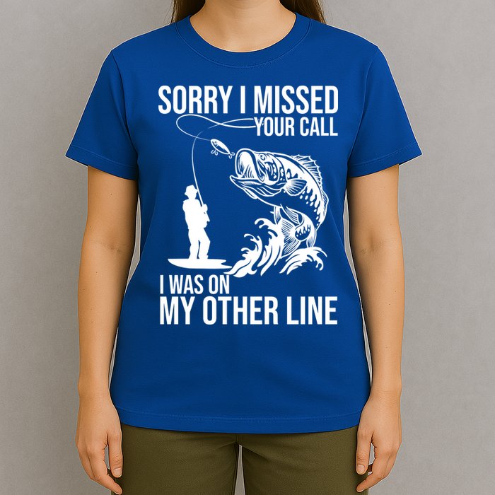 Sorry I Missed Your Call I Was On My Other Line Funny Fishing T-Shirt