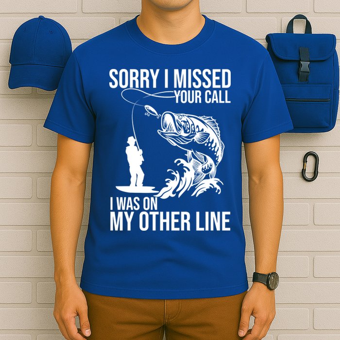 Sorry I Missed Your Call I Was On My Other Line Funny Fishing T-Shirt