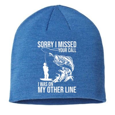 Sorry I Missed Your Call I Was On My Other Line Funny Fishing Sustainable Beanie