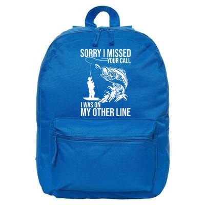 Sorry I Missed Your Call I Was On My Other Line Funny Fishing 16 in Basic Backpack