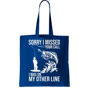 Sorry I Missed Your Call I Was On My Other Line Funny Fishing Tote Bag