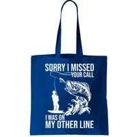 Sorry I Missed Your Call I Was On My Other Line Funny Fishing Bag