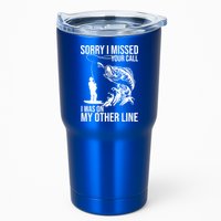 Sorry I Missed Your Call I Was On My Other Line Funny Fishing Tumbler