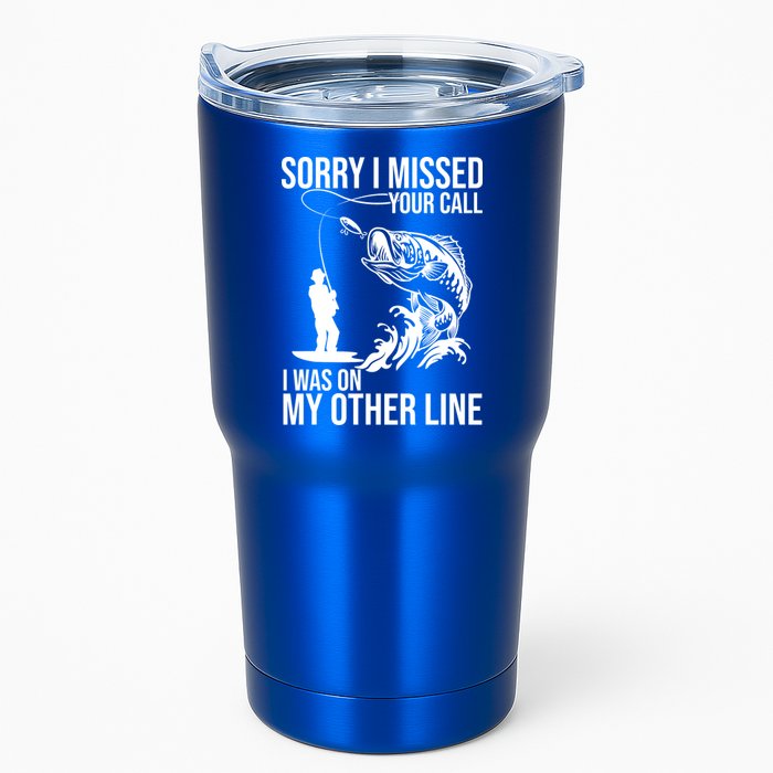 Sorry I Missed Your Call I Was On My Other Line Funny Fishing Tumbler