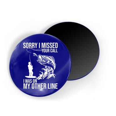 Sorry I Missed Your Call I Was On My Other Line Funny Fishing Magnet