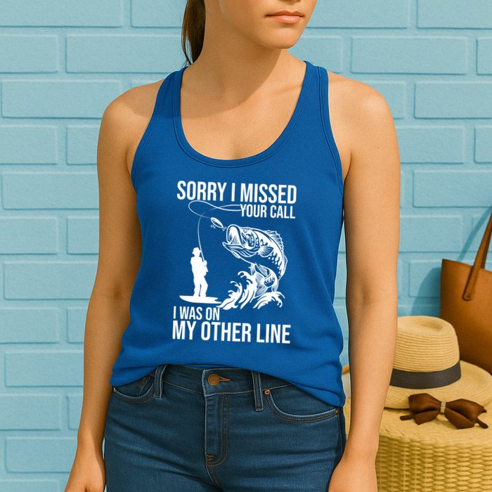 Sorry I Missed Your Call I Was On My Other Line Funny Fishing Womens Tank Top