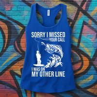 Sorry I Missed Your Call I Was On My Other Line Funny Fishing Womens Tank Top