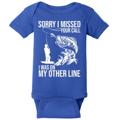Sorry I Missed Your Call I Was On My Other Line Funny Fishing Baby Bodysuit