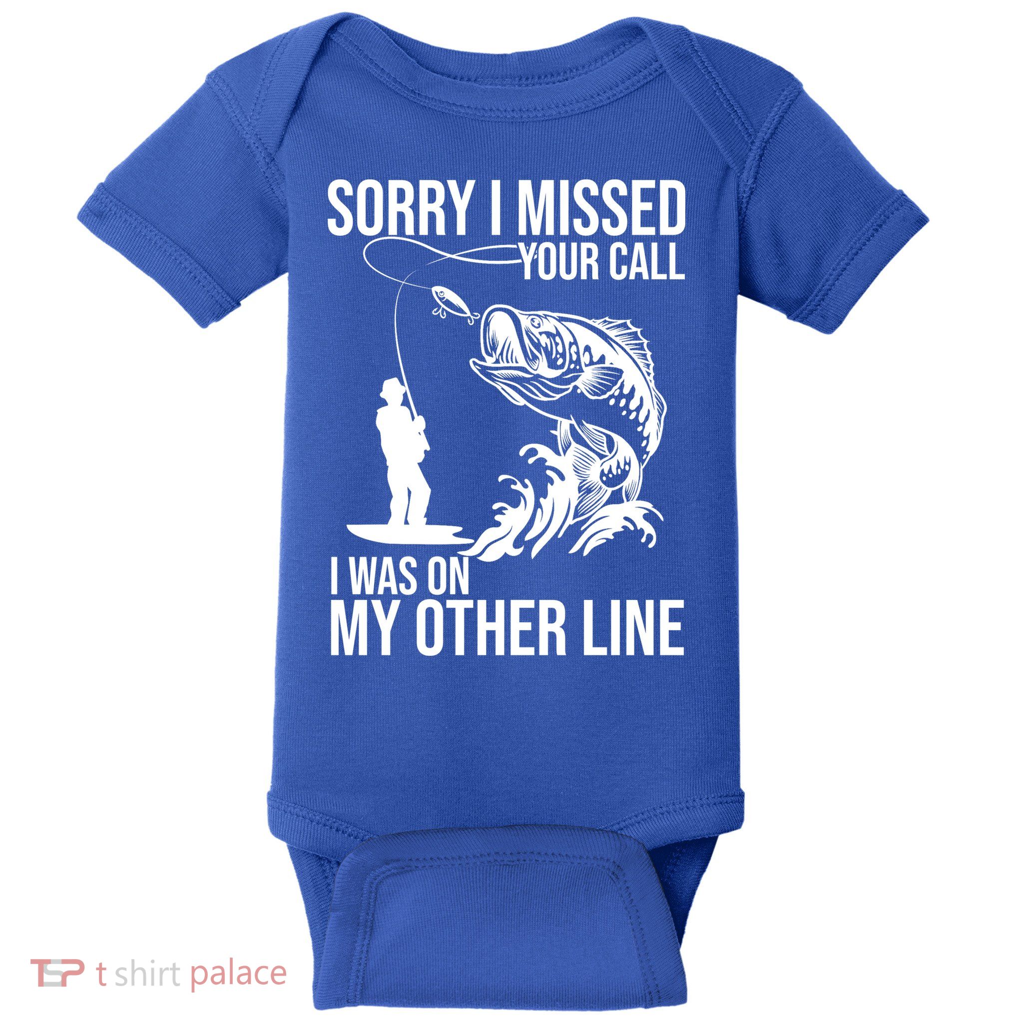 Sorry I Missed Your Call I Was On My Other Line Funny Fishing Baby Bodysuit