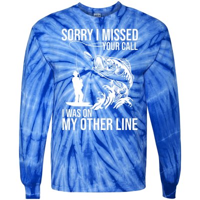 Sorry I Missed Your Call I Was On My Other Line Funny Fishing Tie-Dye Long Sleeve Shirt