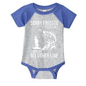 Sorry I Missed Your Call I Was On My Other Line Funny Fishing Infant Baby Jersey Bodysuit