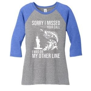 Sorry I Missed Your Call I Was On My Other Line Funny Fishing Women's Tri-Blend 3/4-Sleeve Raglan Shirt