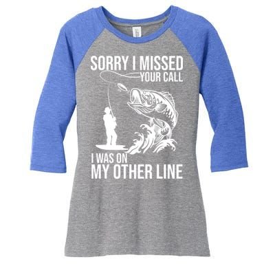 Sorry I Missed Your Call I Was On My Other Line Funny Fishing Women's Tri-Blend 3/4-Sleeve Raglan Shirt