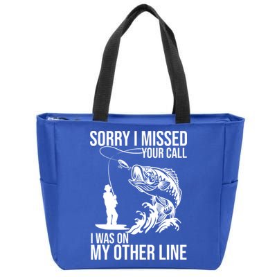 Sorry I Missed Your Call I Was On My Other Line Funny Fishing Zip Tote Bag