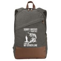 Sorry I Missed Your Call I Was On My Other Line Funny Fishing Cotton Canvas Backpack